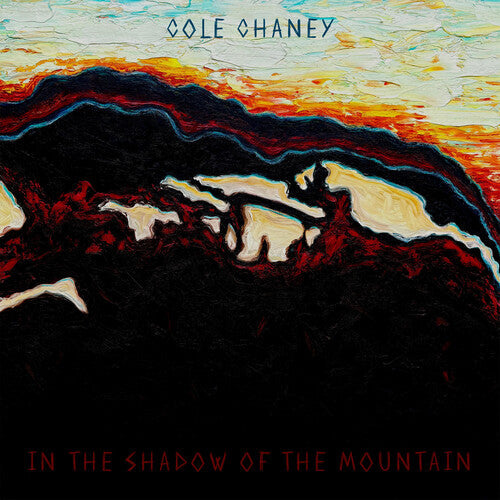 Cole Chaney "In The Shadow Of The Mountain" LP